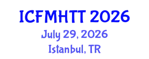 International Conference on Fluid Mechanics, Heat Transfer and Thermodynamics (ICFMHTT) July 29, 2026 - Istanbul, Turkey
