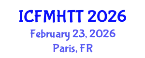 International Conference on Fluid Mechanics, Heat Transfer and Thermodynamics (ICFMHTT) February 23, 2026 - Paris, France