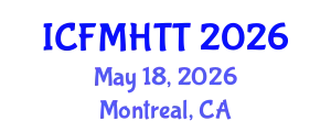 International Conference on Fluid Mechanics, Heat Transfer and Thermodynamics (ICFMHTT) May 18, 2026 - Montreal, Canada