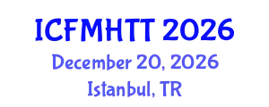 International Conference on Fluid Mechanics, Heat Transfer and Thermodynamics (ICFMHTT) December 20, 2026 - Istanbul, Turkey
