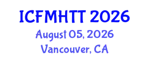 International Conference on Fluid Mechanics, Heat Transfer and Thermodynamics (ICFMHTT) August 05, 2026 - Vancouver, Canada