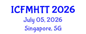 International Conference on Fluid Mechanics, Heat Transfer and Thermodynamics (ICFMHTT) July 05, 2026 - Singapore, Singapore