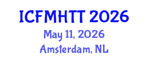 International Conference on Fluid Mechanics, Heat Transfer and Thermodynamics (ICFMHTT) May 11, 2026 - Amsterdam, Netherlands