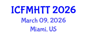 International Conference on Fluid Mechanics, Heat Transfer and Thermodynamics (ICFMHTT) March 09, 2026 - Miami, United States