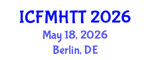 International Conference on Fluid Mechanics, Heat Transfer and Thermodynamics (ICFMHTT) May 18, 2026 - Berlin, Germany
