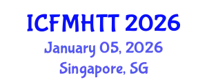 International Conference on Fluid Mechanics, Heat Transfer and Thermodynamics (ICFMHTT) January 05, 2026 - Singapore, Singapore