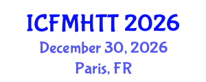 International Conference on Fluid Mechanics, Heat Transfer and Thermodynamics (ICFMHTT) December 30, 2026 - Paris, France