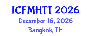 International Conference on Fluid Mechanics, Heat Transfer and Thermodynamics (ICFMHTT) December 16, 2026 - Bangkok, Thailand