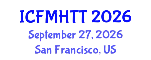 International Conference on Fluid Mechanics, Heat Transfer and Thermodynamics (ICFMHTT) September 27, 2026 - San Francisco, United States