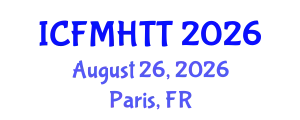 International Conference on Fluid Mechanics, Heat Transfer and Thermodynamics (ICFMHTT) August 26, 2026 - Paris, France
