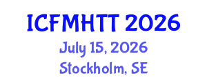 International Conference on Fluid Mechanics, Heat Transfer and Thermodynamics (ICFMHTT) July 15, 2026 - Stockholm, Sweden