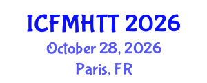 International Conference on Fluid Mechanics, Heat Transfer and Thermodynamics (ICFMHTT) October 28, 2026 - Paris, France