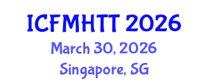 International Conference on Fluid Mechanics, Heat Transfer and Thermodynamics (ICFMHTT) March 30, 2026 - Singapore, Singapore