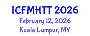 International Conference on Fluid Mechanics, Heat Transfer and Thermodynamics (ICFMHTT) February 12, 2026 - Kuala Lumpur, Malaysia