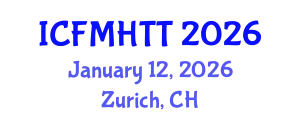 International Conference on Fluid Mechanics, Heat Transfer and Thermodynamics (ICFMHTT) January 12, 2026 - Zurich, Switzerland