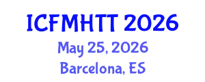 International Conference on Fluid Mechanics, Heat Transfer and Thermodynamics (ICFMHTT) May 25, 2026 - Barcelona, Spain