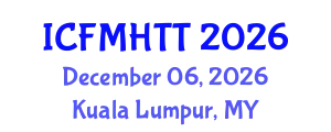 International Conference on Fluid Mechanics, Heat Transfer and Thermodynamics (ICFMHTT) December 06, 2026 - Kuala Lumpur, Malaysia
