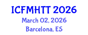 International Conference on Fluid Mechanics, Heat Transfer and Thermodynamics (ICFMHTT) March 02, 2026 - Barcelona, Spain