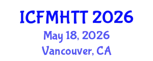 International Conference on Fluid Mechanics, Heat Transfer and Thermodynamics (ICFMHTT) May 18, 2026 - Vancouver, Canada