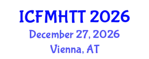 International Conference on Fluid Mechanics, Heat Transfer and Thermodynamics (ICFMHTT) December 27, 2026 - Vienna, Austria