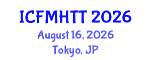 International Conference on Fluid Mechanics, Heat Transfer and Thermodynamics (ICFMHTT) August 16, 2026 - Tokyo, Japan