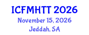 International Conference on Fluid Mechanics, Heat Transfer and Thermodynamics (ICFMHTT) November 15, 2026 - Jeddah, Saudi Arabia