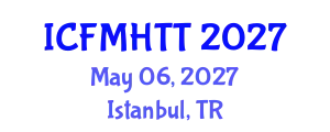 International Conference on Fluid Mechanics, Heat Transfer and Thermodynamics (ICFMHTT) May 06, 2027 - Istanbul, Turkey
