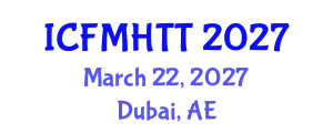 International Conference on Fluid Mechanics, Heat Transfer and Thermodynamics (ICFMHTT) March 22, 2027 - Dubai, United Arab Emirates