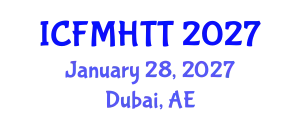 International Conference on Fluid Mechanics, Heat Transfer and Thermodynamics (ICFMHTT) January 28, 2027 - Dubai, United Arab Emirates
