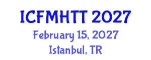 International Conference on Fluid Mechanics, Heat Transfer and Thermodynamics (ICFMHTT) February 15, 2027 - Istanbul, Turkey