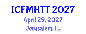 International Conference on Fluid Mechanics, Heat Transfer and Thermodynamics (ICFMHTT) April 29, 2027 - Jerusalem, Israel
