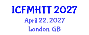 International Conference on Fluid Mechanics, Heat Transfer and Thermodynamics (ICFMHTT) April 22, 2027 - London, United Kingdom