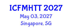 International Conference on Fluid Mechanics, Heat Transfer and Thermodynamics (ICFMHTT) May 03, 2027 - Singapore, Singapore