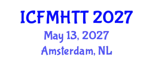 International Conference on Fluid Mechanics, Heat Transfer and Thermodynamics (ICFMHTT) May 13, 2027 - Amsterdam, Netherlands