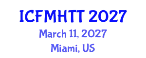 International Conference on Fluid Mechanics, Heat Transfer and Thermodynamics (ICFMHTT) March 11, 2027 - Miami, United States