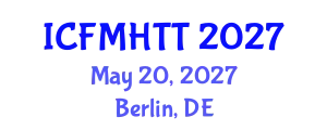 International Conference on Fluid Mechanics, Heat Transfer and Thermodynamics (ICFMHTT) May 20, 2027 - Berlin, Germany