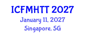 International Conference on Fluid Mechanics, Heat Transfer and Thermodynamics (ICFMHTT) January 11, 2027 - Singapore, Singapore