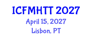 International Conference on Fluid Mechanics, Heat Transfer and Thermodynamics (ICFMHTT) April 15, 2027 - Lisbon, Portugal