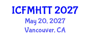 International Conference on Fluid Mechanics, Heat Transfer and Thermodynamics (ICFMHTT) May 20, 2027 - Vancouver, Canada