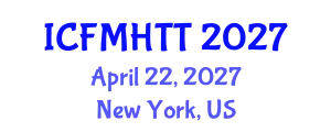 International Conference on Fluid Mechanics, Heat Transfer and Thermodynamics (ICFMHTT) April 22, 2027 - New York, United States