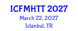 International Conference on Fluid Mechanics, Heat Transfer and Thermodynamics (ICFMHTT) March 22, 2027 - Istanbul, Turkey