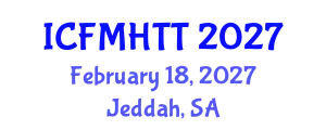 International Conference on Fluid Mechanics, Heat Transfer and Thermodynamics (ICFMHTT) February 18, 2027 - Jeddah, Saudi Arabia