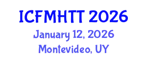 International Conference on Fluid Mechanics, Heat Transfer and Thermodynamics (ICFMHTT) January 12, 2026 - Montevideo, Uruguay