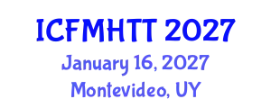 International Conference on Fluid Mechanics, Heat Transfer and Thermodynamics (ICFMHTT) January 16, 2027 - Montevideo, Uruguay