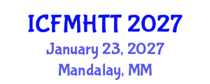 International Conference on Fluid Mechanics, Heat Transfer and Thermodynamics (ICFMHTT) January 23, 2027 - Mandalay, Myanmar