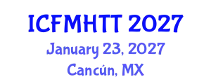 International Conference on Fluid Mechanics, Heat Transfer and Thermodynamics (ICFMHTT) January 23, 2027 - Cancún, Mexico