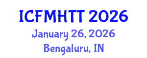 International Conference on Fluid Mechanics, Heat Transfer and Thermodynamics (ICFMHTT) January 26, 2026 - Bengaluru, India