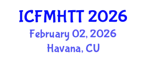 International Conference on Fluid Mechanics, Heat Transfer and Thermodynamics (ICFMHTT) February 02, 2026 - Havana, Cuba