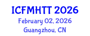 International Conference on Fluid Mechanics, Heat Transfer and Thermodynamics (ICFMHTT) February 02, 2026 - Guangzhou, China