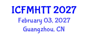 International Conference on Fluid Mechanics, Heat Transfer and Thermodynamics (ICFMHTT) February 03, 2027 - Guangzhou, China